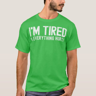 Camiseta Estoy cansada y todo duele.