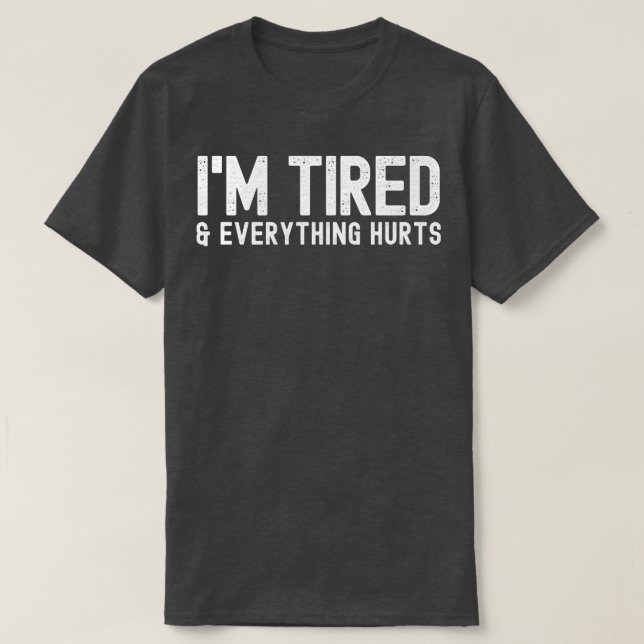 Camiseta Estoy cansada y todo duele. (Diseño del anverso)
