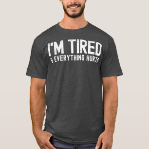 Camiseta Estoy cansada y todo duele.