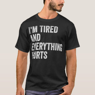 Camiseta Estoy Cansada Y Todo Duele Las Palabras Graciosas
