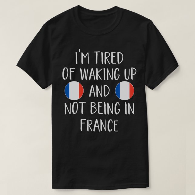Camiseta Estoy Cansado de despertarme y de no estar en Fran (Diseño del anverso)