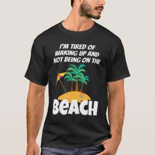 Camiseta Estoy cansado de despertarme y no estar en la play