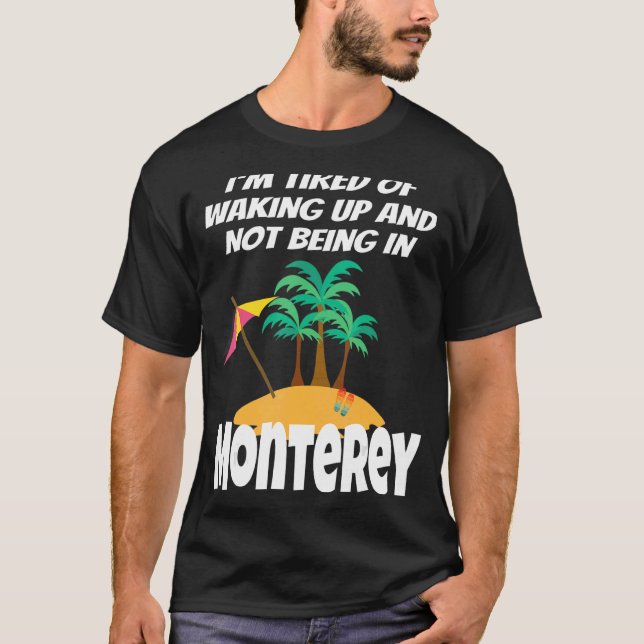 Camiseta Estoy Cansado de despertarme y no estar en Montere (Anverso)