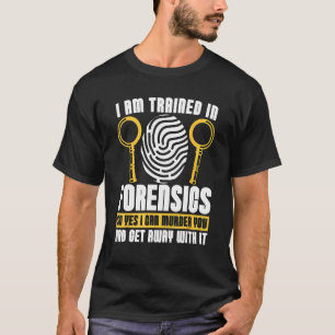 Camiseta Estoy Capacitado En La Ciencia Forense De La Cienc