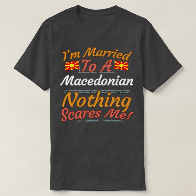 Camiseta Estoy Casada Con Un Regalo Macedonio Nada Me Da Mi (Diseño del anverso)