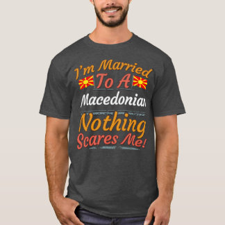 Camiseta Estoy Casada Con Un Regalo Macedonio Nada Me Da Mi