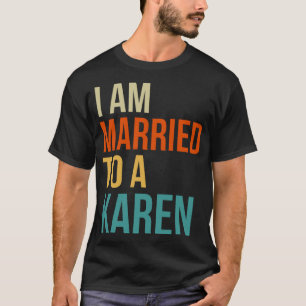 Camiseta Estoy casada con una Karen - Divertida esposa Meme