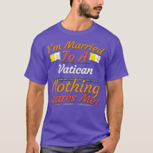 Camiseta Estoy casado con un Vaticano Nada me asusta como r