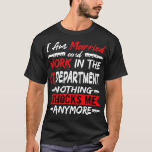 Camiseta Estoy Casado Y Trabajo En El Departamento De Tecno