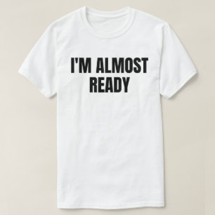 Camiseta Estoy casi listo