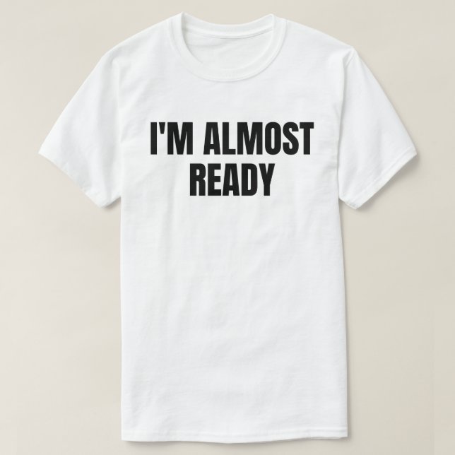 Camiseta Estoy casi listo (Diseño del anverso)