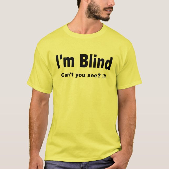 Camiseta Estoy ciego. ¿No puede usted ver? ¡!!! T (Anverso)