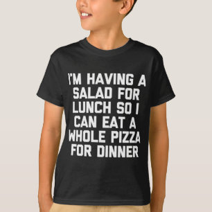 Camiseta Estoy comiendo una ensalada para comer y comer una