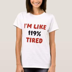Camiseta Estoy como 119% Cansado