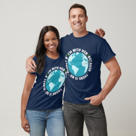 Camiseta Estoy con ella - No hay planeta B Día de la Tierra