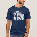 Camiseta Estoy con The Band Funny Trombone Player<br><div class="desc">Gracioso regalo de jugador de trombón para alguien que juega en la banda de marcha escolar o en una orquesta. Estoy con la Banda en un tipo de letra genial.</div>