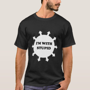 Camiseta Estoy Con Un Estúpido Punto De Flecha