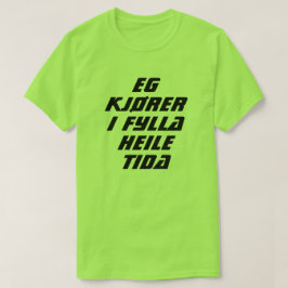 Camiseta Estoy conduciendo ebrio todo el tiempo en verde no
