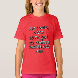 CAMISETA "ESTOY CONECTADO CONTIGO, NO IMPORTA DÓNDE ESTÉS".