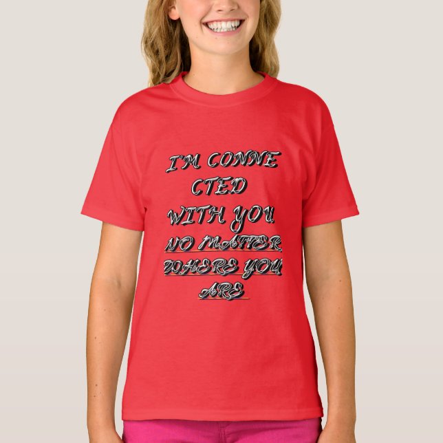 CAMISETA "ESTOY CONECTADO CONTIGO, NO IMPORTA DÓNDE ESTÉS". (Anverso)