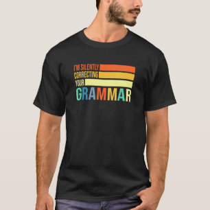 Camiseta Estoy Corrigiendo Silenciosamente Su Enseñanza Gra
