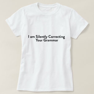 Camiseta Estoy corrigiendo silenciosamente su gramática