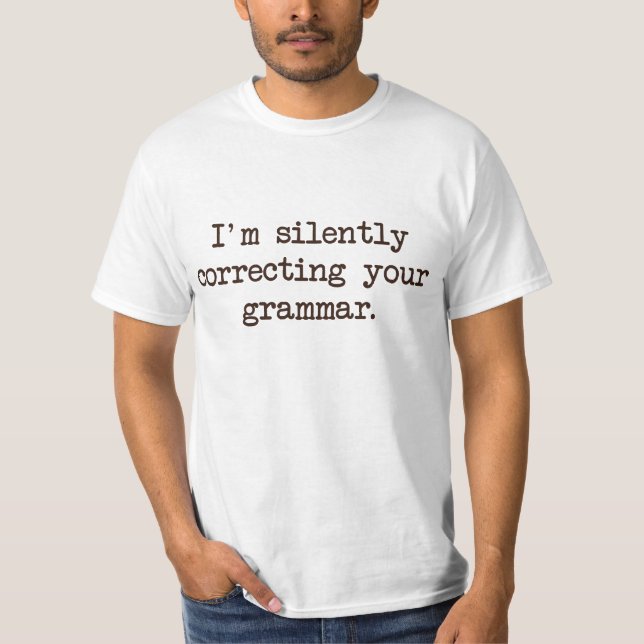 Camiseta Estoy corrigiendo silenciosamente su gramática (Anverso)