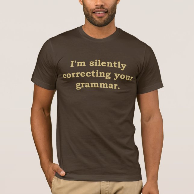 Camiseta Estoy corrigiendo silenciosamente su gramática (Anverso)