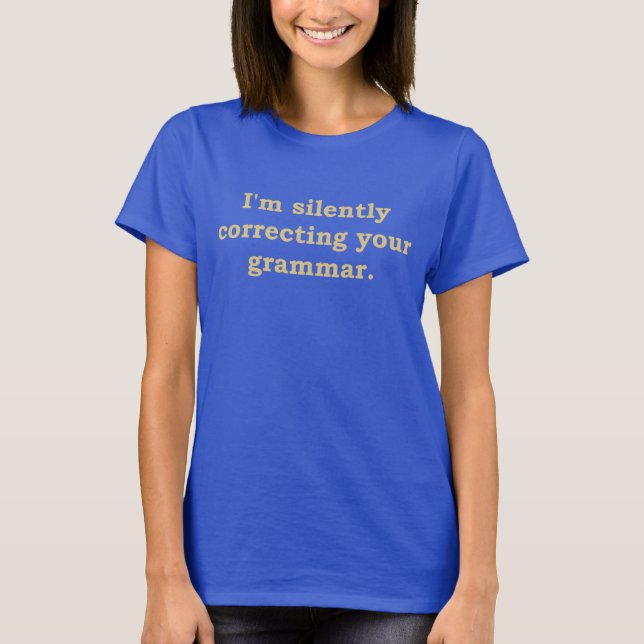 Camiseta Estoy corrigiendo silenciosamente su gramática (Anverso)
