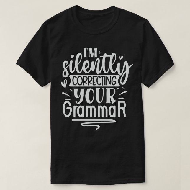 Camiseta Estoy Corrigiendo Silenciosamente Su Gramática (Diseño del anverso)