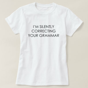 CAMISETA ESTOY CORRIGIENDO SILENCIOSAMENTE SU GRAMÁTICA