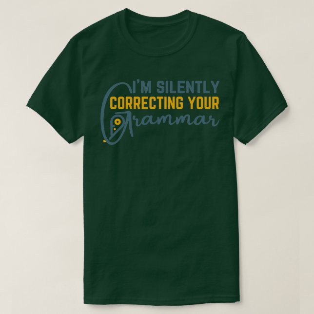 Camiseta Estoy Corrigiendo Silenciosamente Su Gramática 1 (Diseño del anverso)