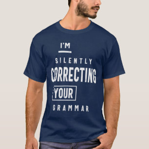 Camiseta Estoy corrigiendo silenciosamente tu gramática