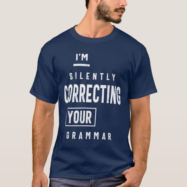 Camiseta Estoy corrigiendo silenciosamente tu gramática (Anverso)
