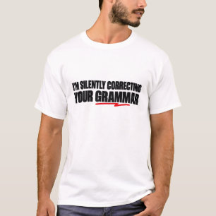 Camiseta Estoy Corrigiendo Silenciosamente Tu Gramática