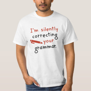 Camiseta Estoy corrigiendo silenciosamente tu gramática
