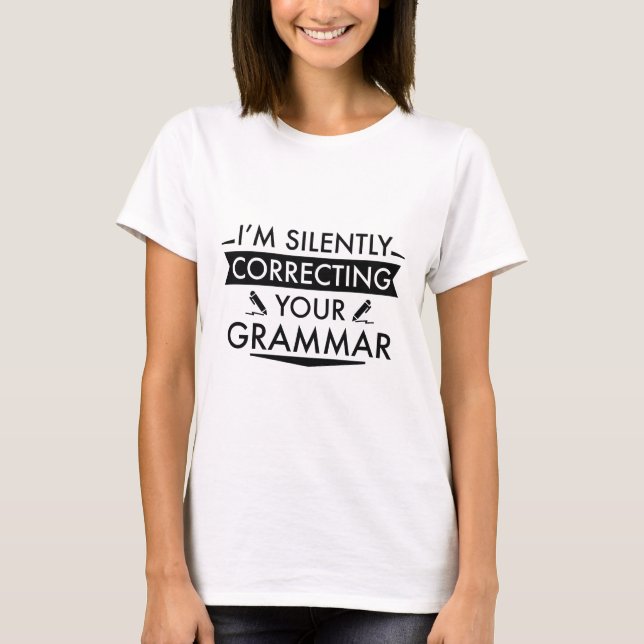 Camiseta Estoy corrigiendo silenciosamente tu gramática (Anverso)