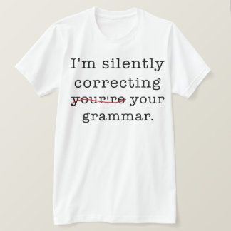 Camiseta Estoy corrigiendo silenciosamente tu gramática