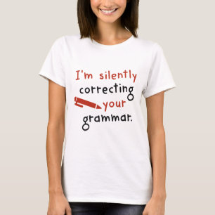 Camiseta Estoy corrigiendo silenciosamente tu gramática