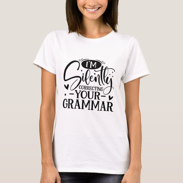 Camiseta Estoy corrigiendo silenciosamente tu gramática sar (Anverso)
