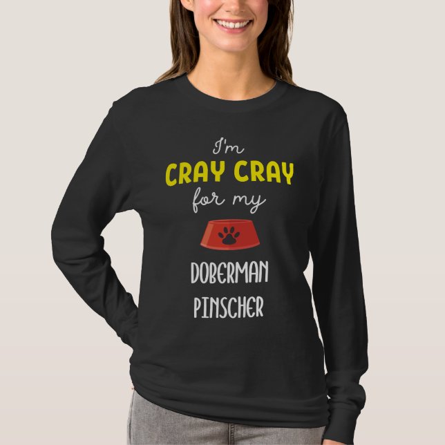 Camiseta Estoy Cray Cray Para Mi Doberman Pinscher Doberman (Anverso)