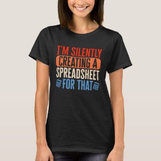 Camiseta Estoy creando silenciosamente Spreadsheet Accounta