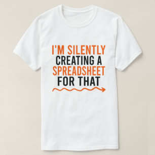 Camiseta Estoy Creando Silenciosamente Una Hoja De Cálculo