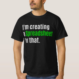 Camiseta Estoy Creando Una Hoja De Cálculo Para Eso