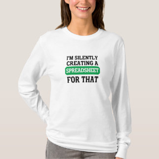 Camiseta Estoy creando una hoja de cálculo silenciosamente
