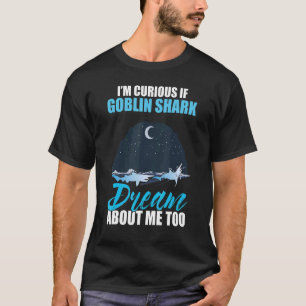 Camiseta Estoy curioso si Goblin Shark también sueña conmig