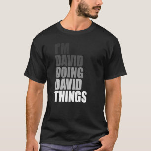 Camiseta ESTOY DAVID HACIENDO COSAS DAVID Cumpleaños