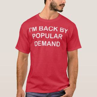 Camiseta Estoy de vuelta por la demanda popular divertida 