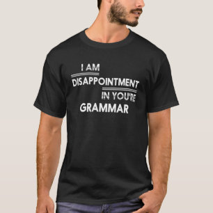 Camiseta Estoy Decepcionado Por La Mala Gramática T