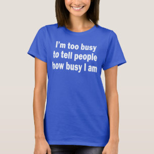 Camiseta Estoy DEMASIADO OCUPADO DECIR A GENTE CÓMO está